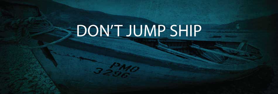 Don't-Jump-Ship-4-19-16