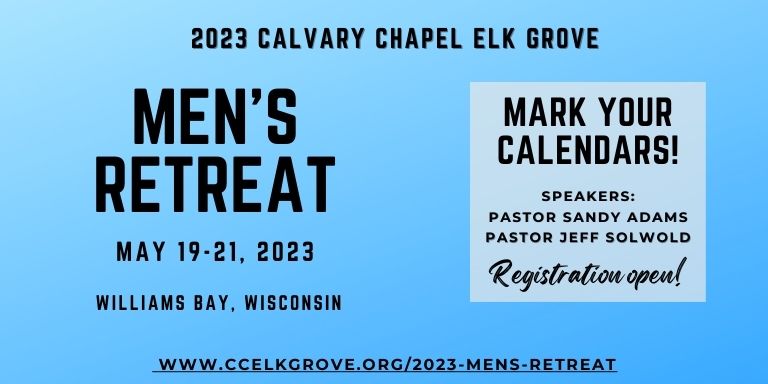 Gentlemen, join us for the 2023 Calvary Chapel Men's Retreat!
